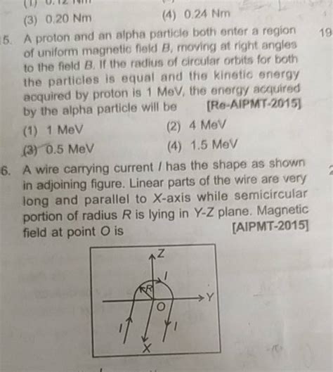 A proton and an alpha particle both enter a region of from Class .